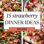 15 Strawberry Dinner Ideas to Satisfy Your Cravings – Click Now!