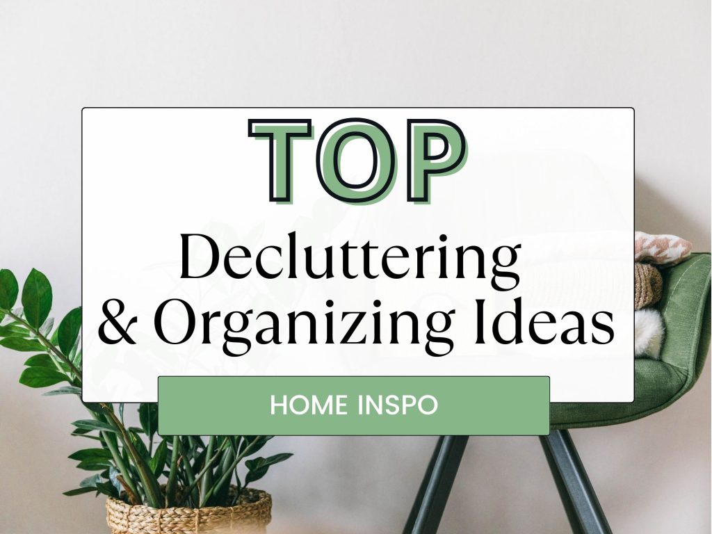 Decluttering and Organizing Ideas