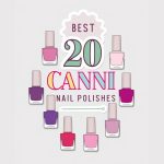 My best 20 Canni Nail Polishes You Need to Try Now